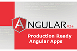 Building Production Ready Angular Apps