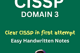 CISSP: Domain 3 — Security Architecture & Engg : Easy Notes to Pass CISSP Certification in 2024–25