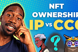 Everything You Need To Know About NFT Ownership: A Deep Dive on IP Rights, Copyright Licenses & CC0