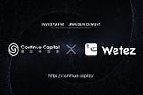 Continue Capital makes strategic investments in Wetez, assisting in POS ecosystem to accelerate the…