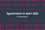 SportsTech in May — A summary