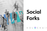 Holochain ile Sosyal Çatallanmalar (Fork): Veriler, Uygulamalar, DAO’lar