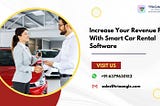Increase Your Revenue Fast With Smart Car Rental Software