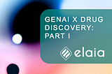 What impact could Generative AI have on drug discovery? Part I