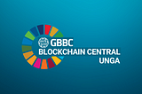 Key Takeaways and Themes from GBBC’s Blockchain Central UNGA 2020