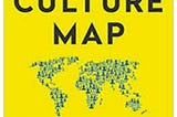 Book take-away: The Culture Map by Erin Meyer (part 1)
