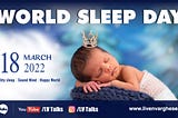 WORLD SLEEP DAY 2022