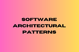 Software architectural patterns