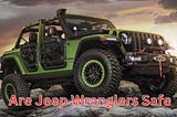 Are Jeep Wranglers Safe