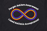 Forget Autism Awareness. I need Autistic Acceptance!