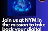 Step into the Future of Online Privacy with NYM