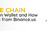 Binance Chain Wallet and How to Move BNB from Binance.us to BSC