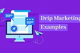 Top 5 Drip Campaign Examples in B2B