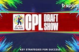 The Art of Team Selection: CPL Draft Strategies Explained