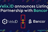 Velix.ID announces listing partnership with Bancor
