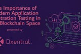 The Importance of Modern Application Penetration Testing in The Blockchain Space