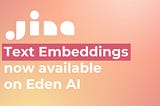 Jina AI Text Embeddings API available on Eden AI