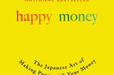 Review on the Go!— Happy Money by Ken Honda