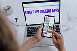 8 Best NFT Creator Apps for Android Users