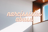 Narcissistic Abuse - guidance & advice