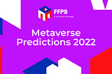 Metaverse Predictions 2022