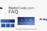 RialtoTrade.com FAQ