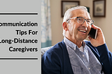 Long-Distance Caregiver Communication Tips Featured Image