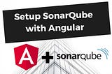 Setting Up SonarQube with an Angular Project