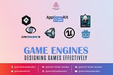 GAME ENGINES: DESIGNING GAMES EFFICIENTLY