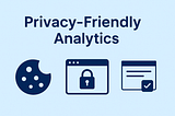 Privacy-friendly analytics