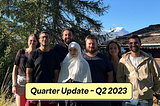Quarter Update — Q2 2023
