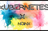 Kubernetes X NGINX: Hosting Web Servers with Kubernetes and NGINX