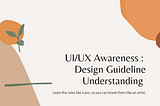 Design Guideline Understanding for UI/UX Awareness