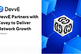 DevvE Partners with Covey to Drive Onchain Adoption of DevvE Network