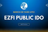 EZ Finance IDO is coming — March 20th, 14:00 UTC