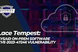 Lace Tempest: SysAid On-Prem Software CVE-2023–47246 Vulnerability