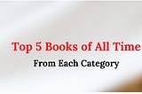 top 5 books of all time from each category