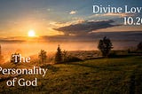 Divine love 10.20: The Personality of God