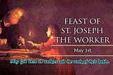 May 1: Memorial of St. Joseph the Worker (Workers’ Day)