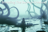 Breeding the Swamp Creature