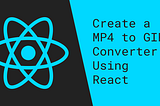 Create a GIF Converter Using React