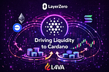 Leveraging LayerZero to Bring Liquidity Back to Cardano