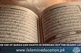 How Quran and Hadith can be used in working out the Islamic Law — Islamic Education