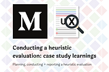 Conducting a heuristic evaluation: case study learnings
