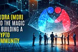 MUDRA (MDR) and the Magic of Building a Crypto Community