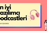 🎧 Dinleyebileceğiniz En İyi Yazılımcı Podcastleri