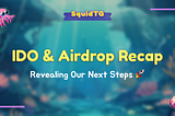 $SQD IDO & Airdrop Achievements Recap, and Our Next Steps