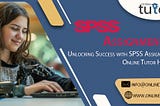 Unlocking Success with SPSS Assignment Help by Online Tutor Helps