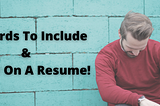 10 Words To Include & Avoid On A Resume! (An Expert Guide)