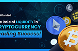 🌊 The Role of Liquidity in Cryptocurrency Trading Success!